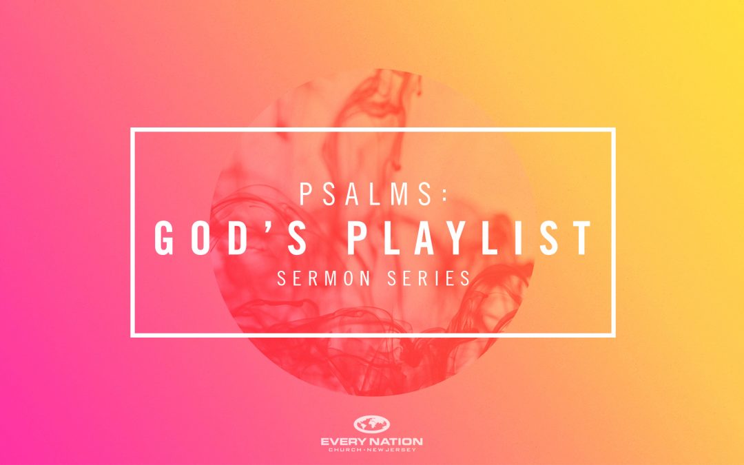 Psalms: God’s Playlist Sermon Series