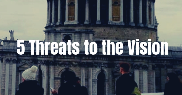 5 Threats to the Vision