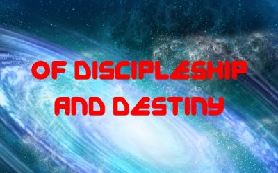 Of Discipleship and Destiny