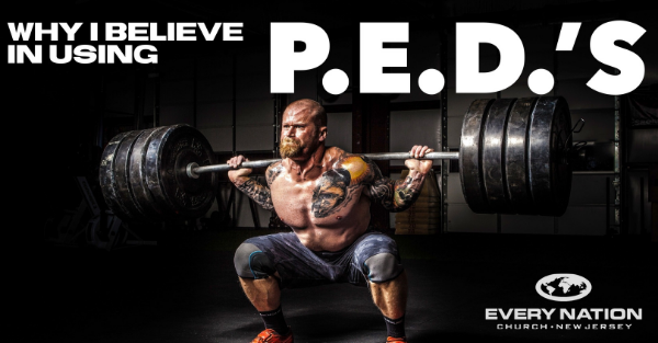 WHY I BELIEVE IN USING P.E.D.’s