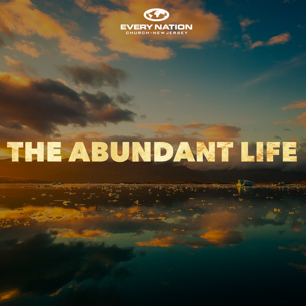 The Abundant Life | Every Nation Church, New Jersey