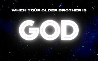 When Your Older Brother is God