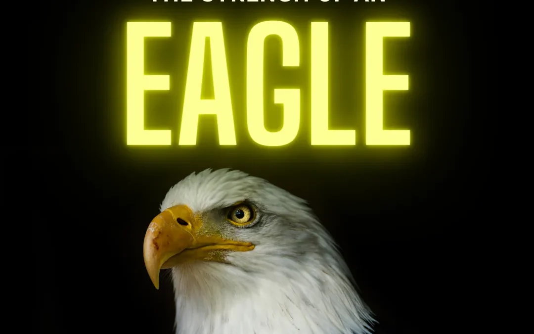 Bald eagle beneath the words “The Strength of an Eagle”