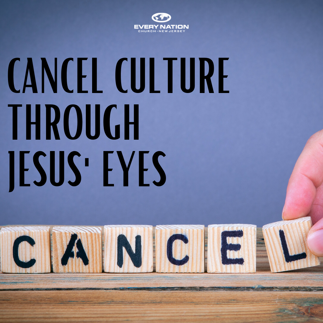 Cancel Culture Through Jesus’ Eyes