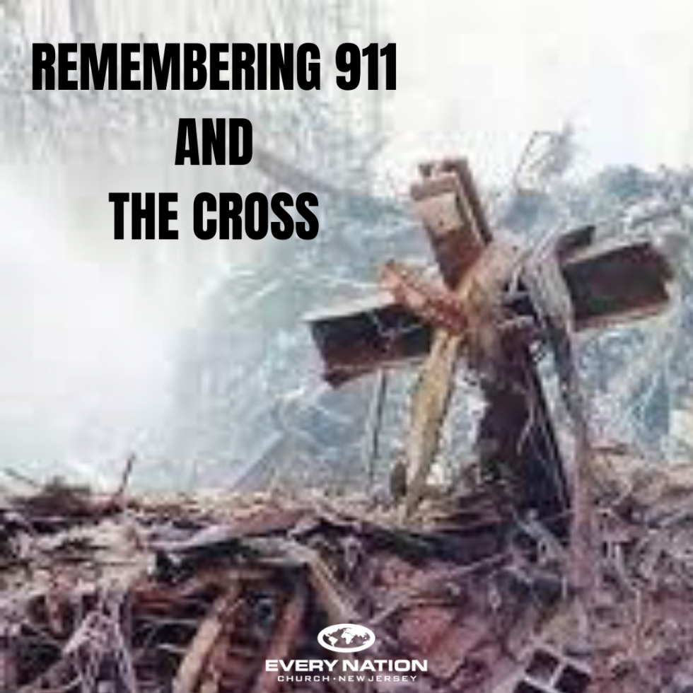 Remembering 9/11 and the Cross | Every Nation Church, New Jersey