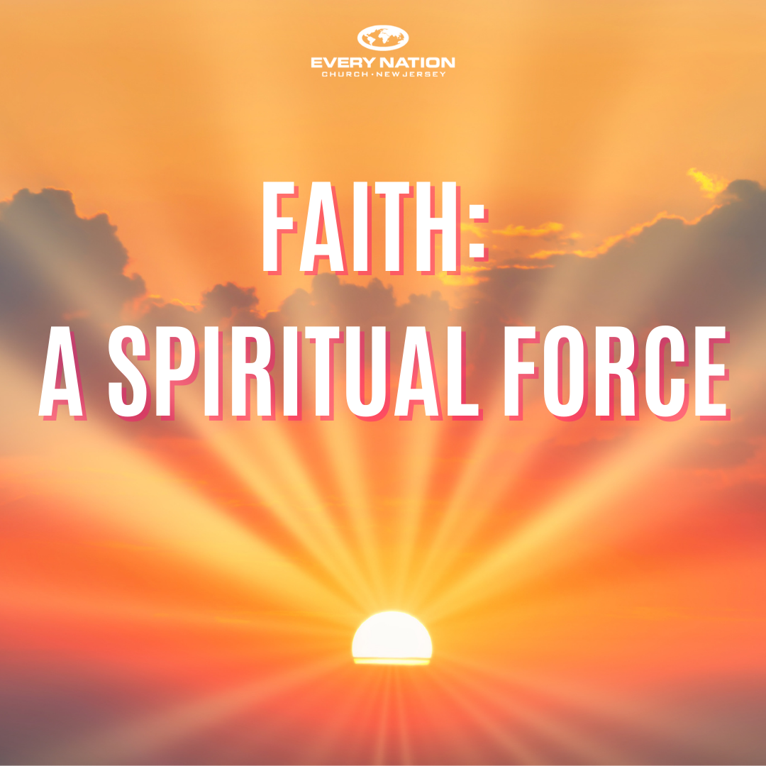 FAITH – A SPIRITUAL FORCE