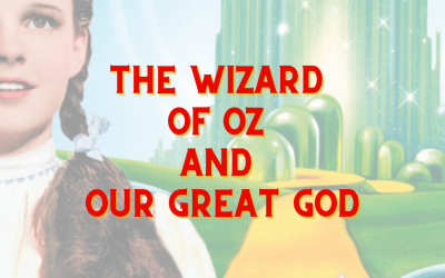 THE WIZARD OF OZ AND OUR GREAT GOD
