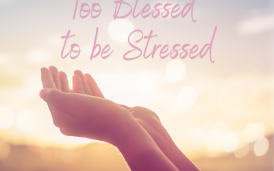 TOO BLESSED TO BE STRESSED