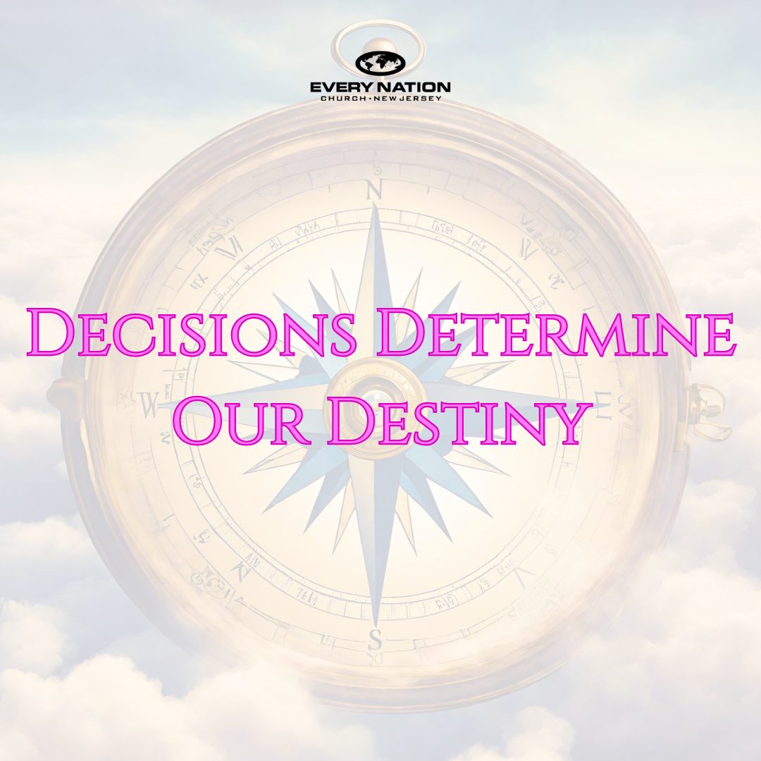 Decisions Determine Our Destiny