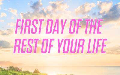 First Day of the Rest of Your Life