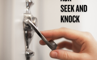 ASK, SEEK, AND KNOCK