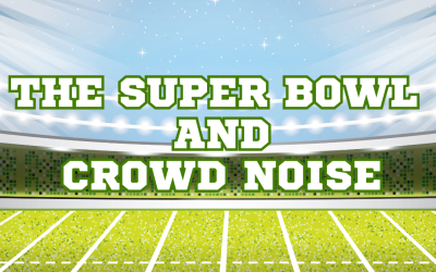 The Super Bowl and Crowd Noise